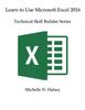 Bok Learn To Use Microsoft Excel 2016 : Technical Skill Builder Series