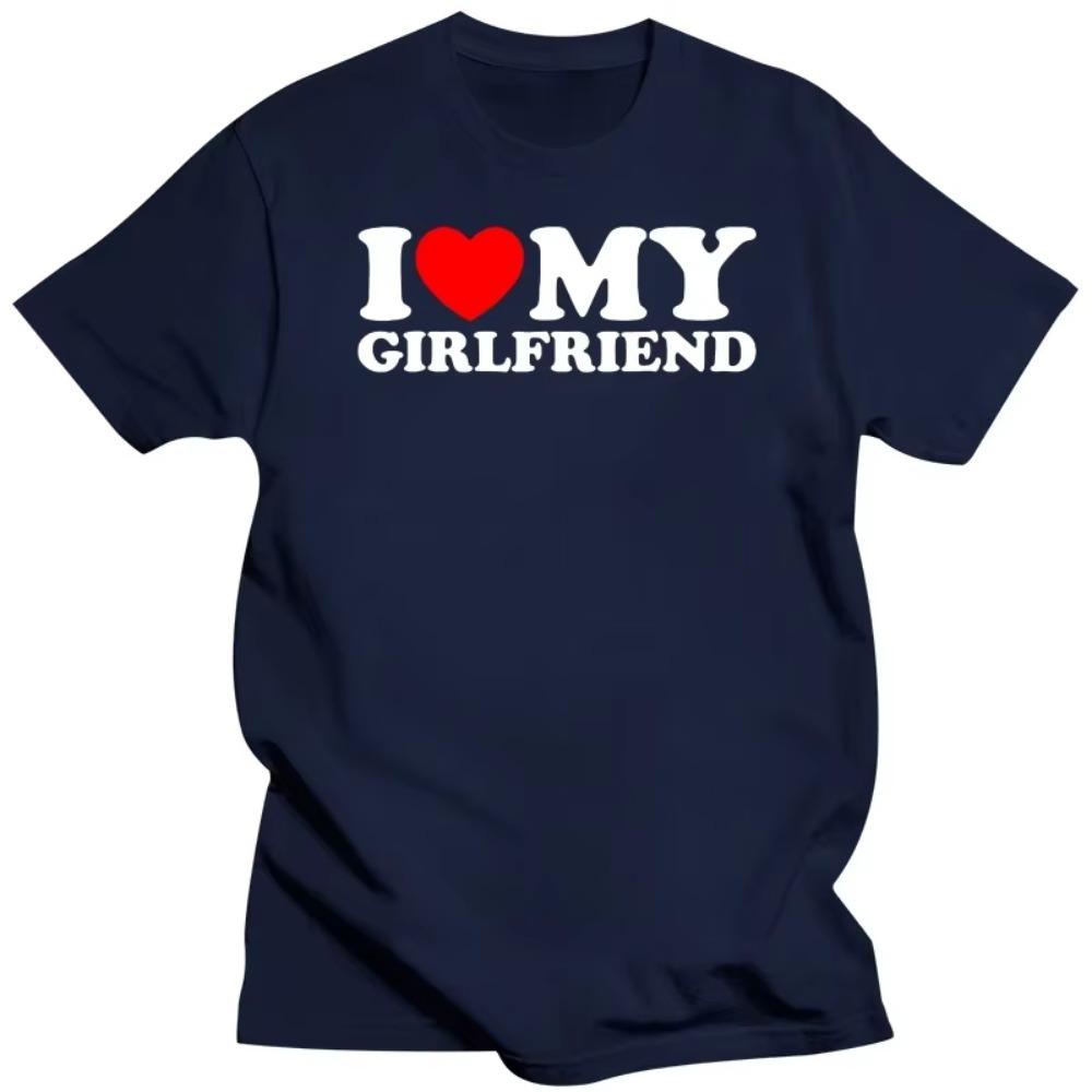 Funny I Love Heart My Girlfriend T Shirts Graphic Mdl Streetwear Short Sleeve O-Neck Birthday Gift T-shirt Mens Clothing