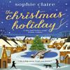 The Christmas Holiday by Sophie Claire Paperback Book 9781529392791