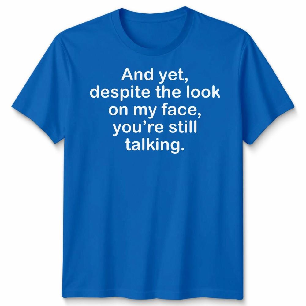 Funny Antisocial Slogan Unisex Tshirt Despite The Look On My Face
