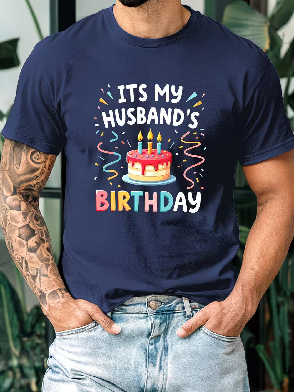 It S My Husband S Birthday. T-Shirt for Men XXXXL