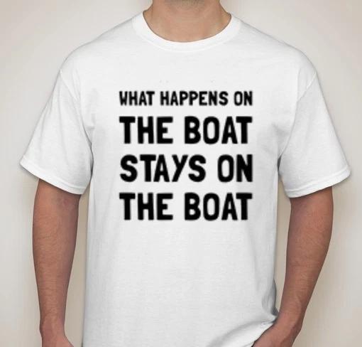 What happens on the boat stays on the boat ship ocean Funny Tee t-shirt M