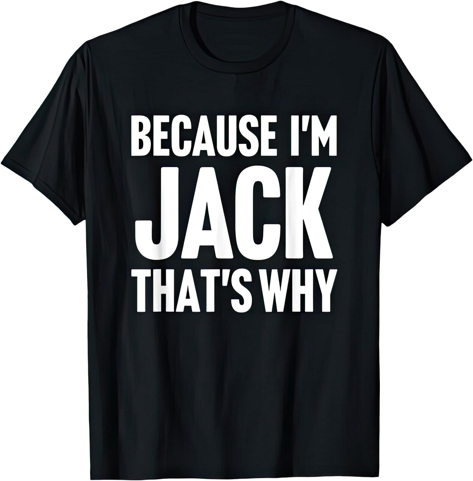 Because I m Jack That s Why T shirt M