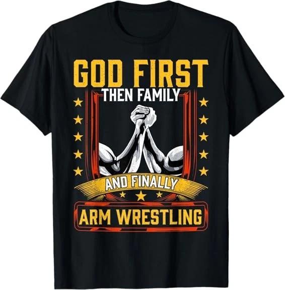 Men s and Women s T-shirts God First Then Family And Finally Arm Wrestling | Arm Muscle Tee T-Shirt S-3XL M