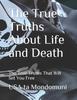 Bok The True Truths About Life and Death : The True Truths That Will Set You Free