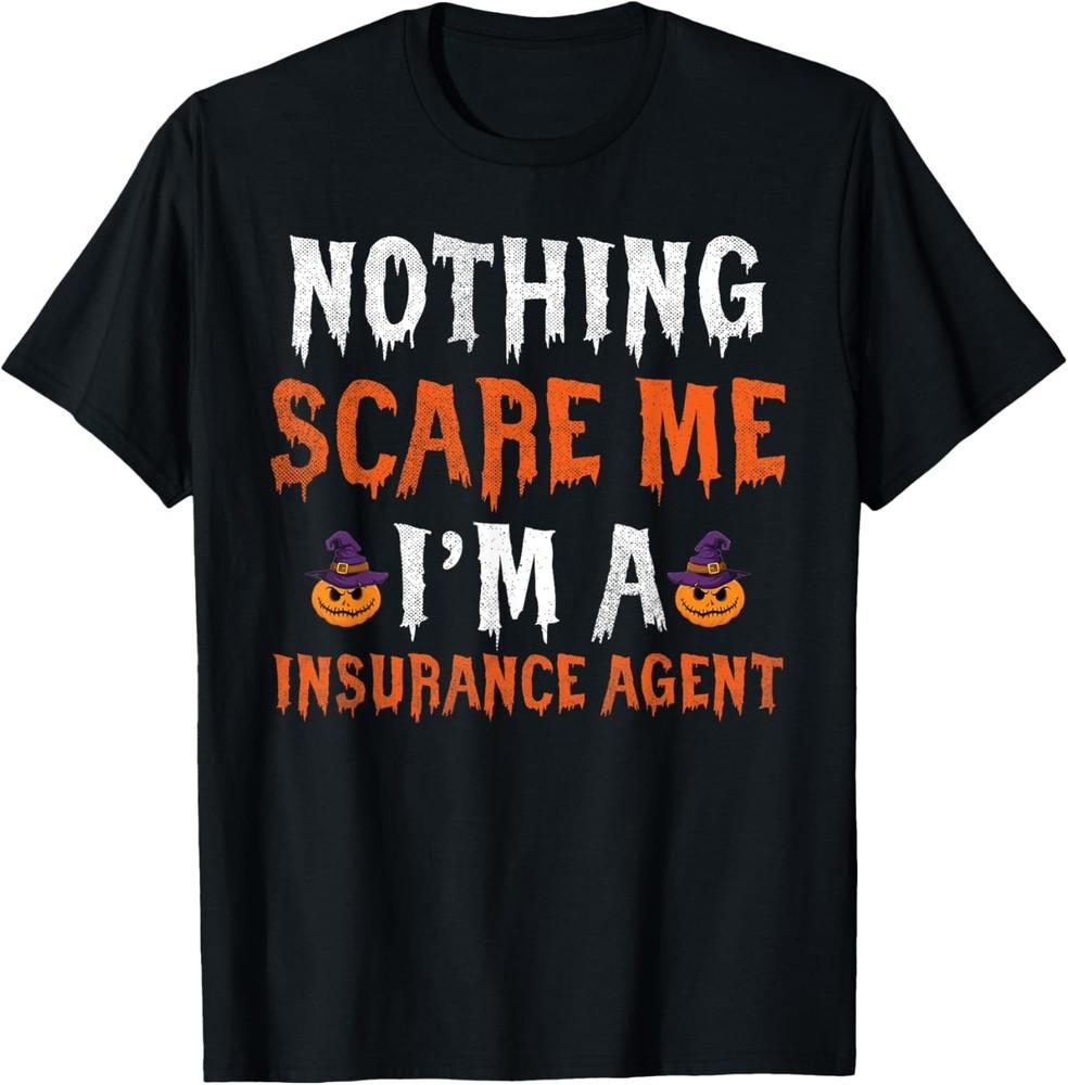 Nothing Scare Me I m an Insurance Agent Matching Halloween T-Shirt Unisex T-Shirt S