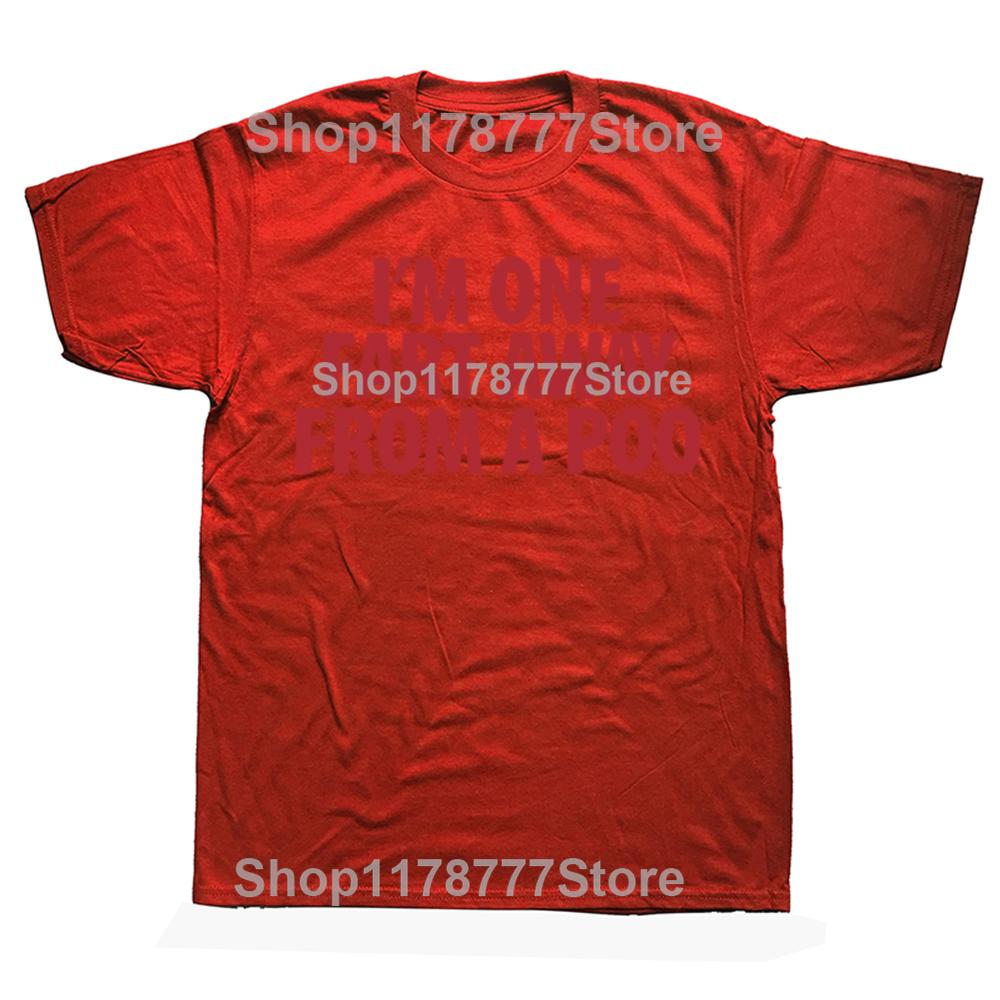 Funny Im One Fart Away From A Poo T Shirts Cotton Streetwear Short Sleeve Birthday Gifts Men Fashion Casual Oversized T Shirt
