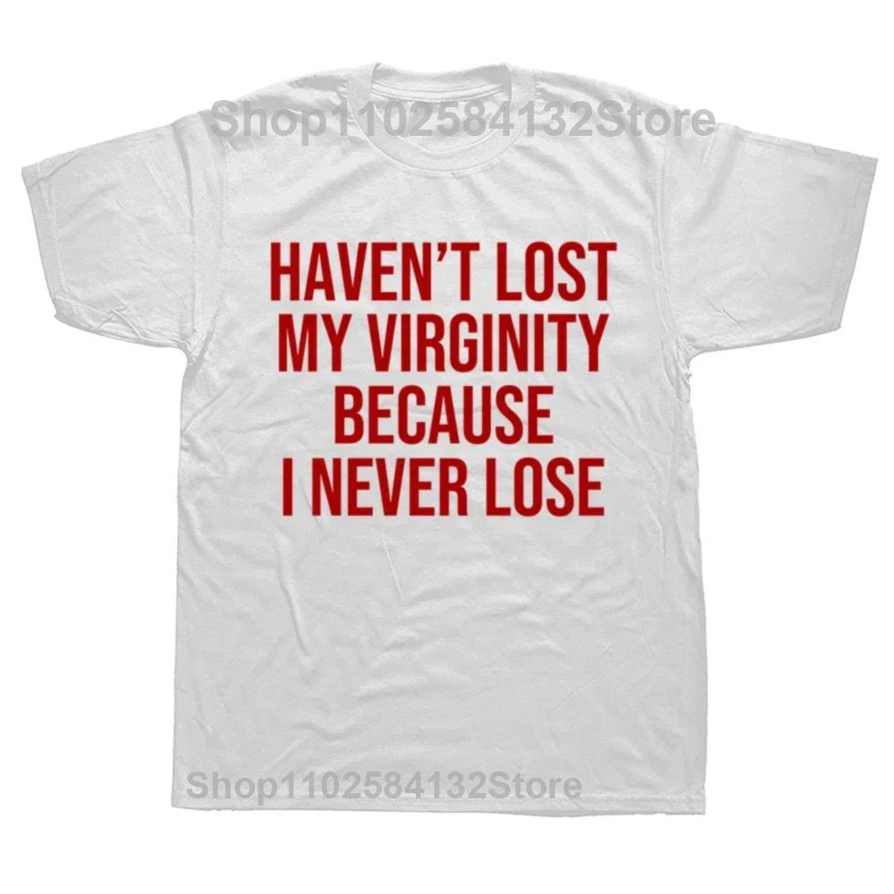 Funny Virginity Rocks Graphic Tshirt Men Women Oversized T-shirts Haven't Lost My Virginity Because I Never Lose Meme T Shirt