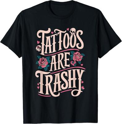 Tattoos Are Trashy T-Shirt