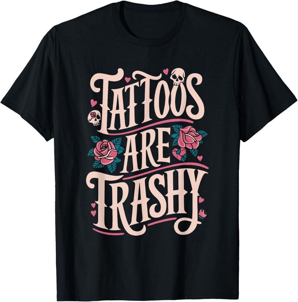 

Tattoos Are Trashy T-Shirt 3XL