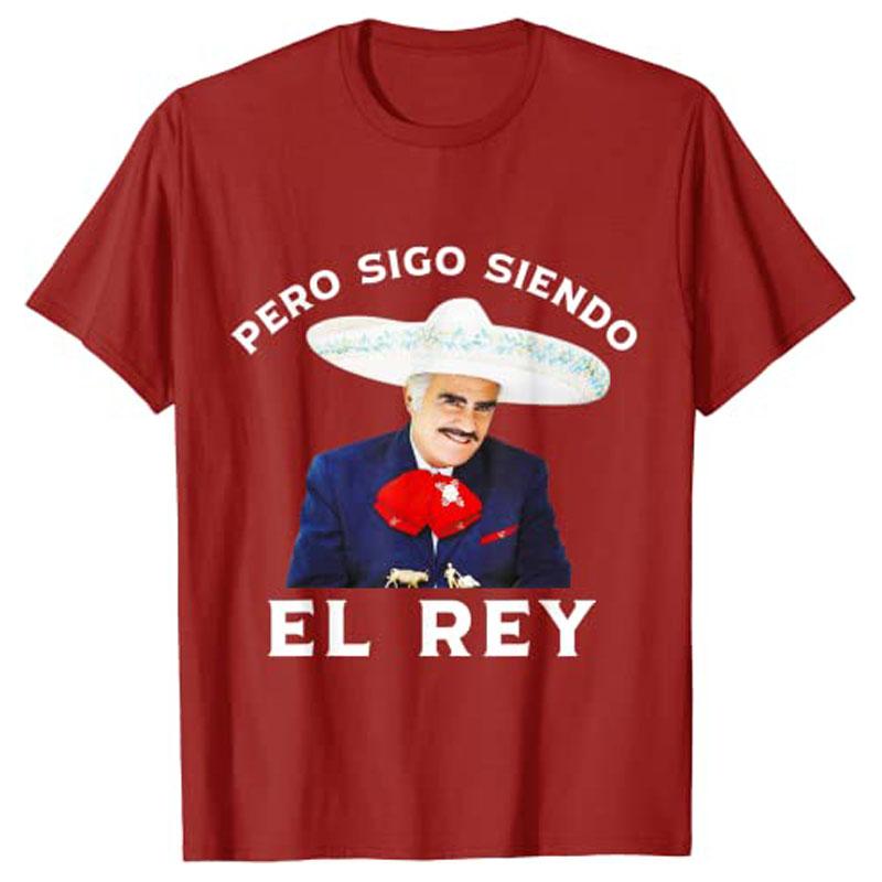 Chente Vicente Fernandez  Pero Sigo Siendo El Rey Mexico TShirt Y2k Unisexs Fashion Novelty Gift Humor Funny Streetwear Clothing S