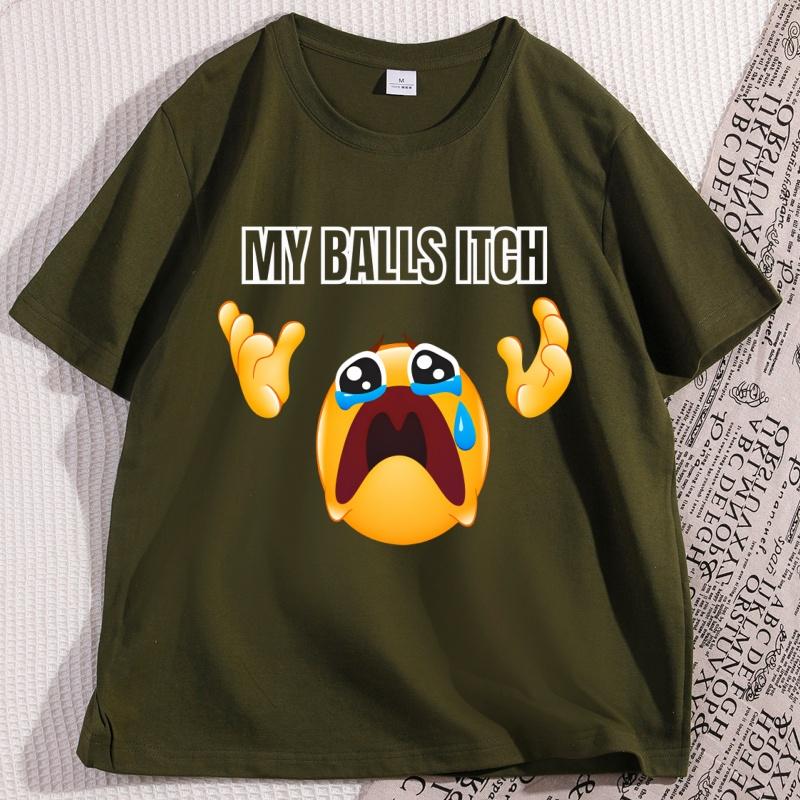 My Balls Itch Tshirt Funny Unhinged Crying Meme Print T Shirt Cotton ShortSleeve Men TShirt High Quality Graphic Tee Clothing