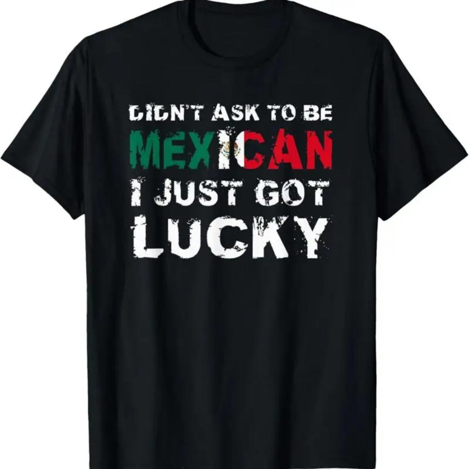 I Didn T Ask To Be Mexican Just Got Lucky Mexico T Shirt S чёрный