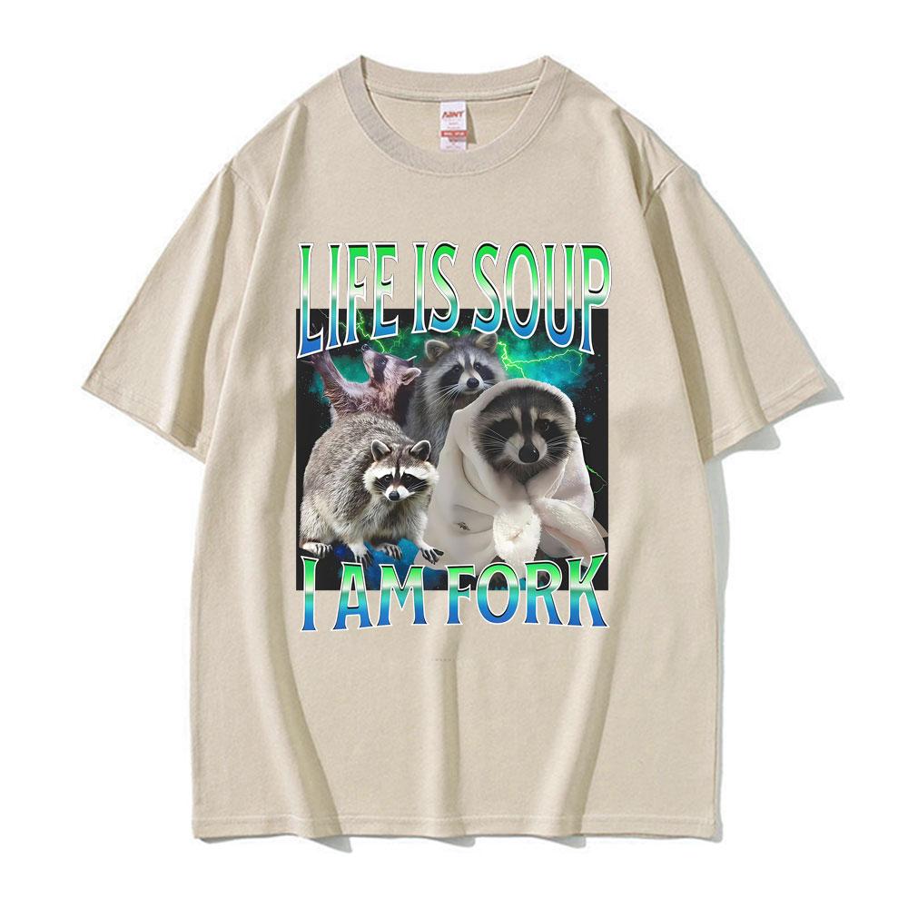 

Life Ls Soup L Am Fork Raccoon Funny Meme Graphic T Shirt Gift Unisex Women Fashion Casual Humor Tee Shirt Cotton Oversized Tshirt 4XL