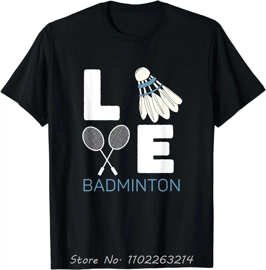 Badminton Love Happy Team Player Coach Men's Clothing Funny Oversized T-shirt Ropa Fashion Fitness T Shirt Hombre Cotton Tshirt