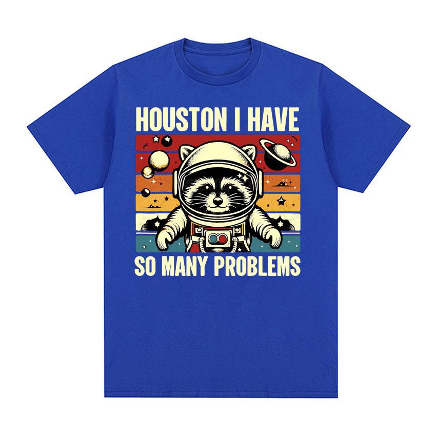 Houston I Have So Many Problems Funny Raccoon in Space Meme T Shirts Men Women Comfortable Color Retro Short Sleeve T-shirt Tops