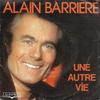 7inch Record ALAIN BARRIRE  Une Autre Vie 10127 Albatros 1978 France Pop Used