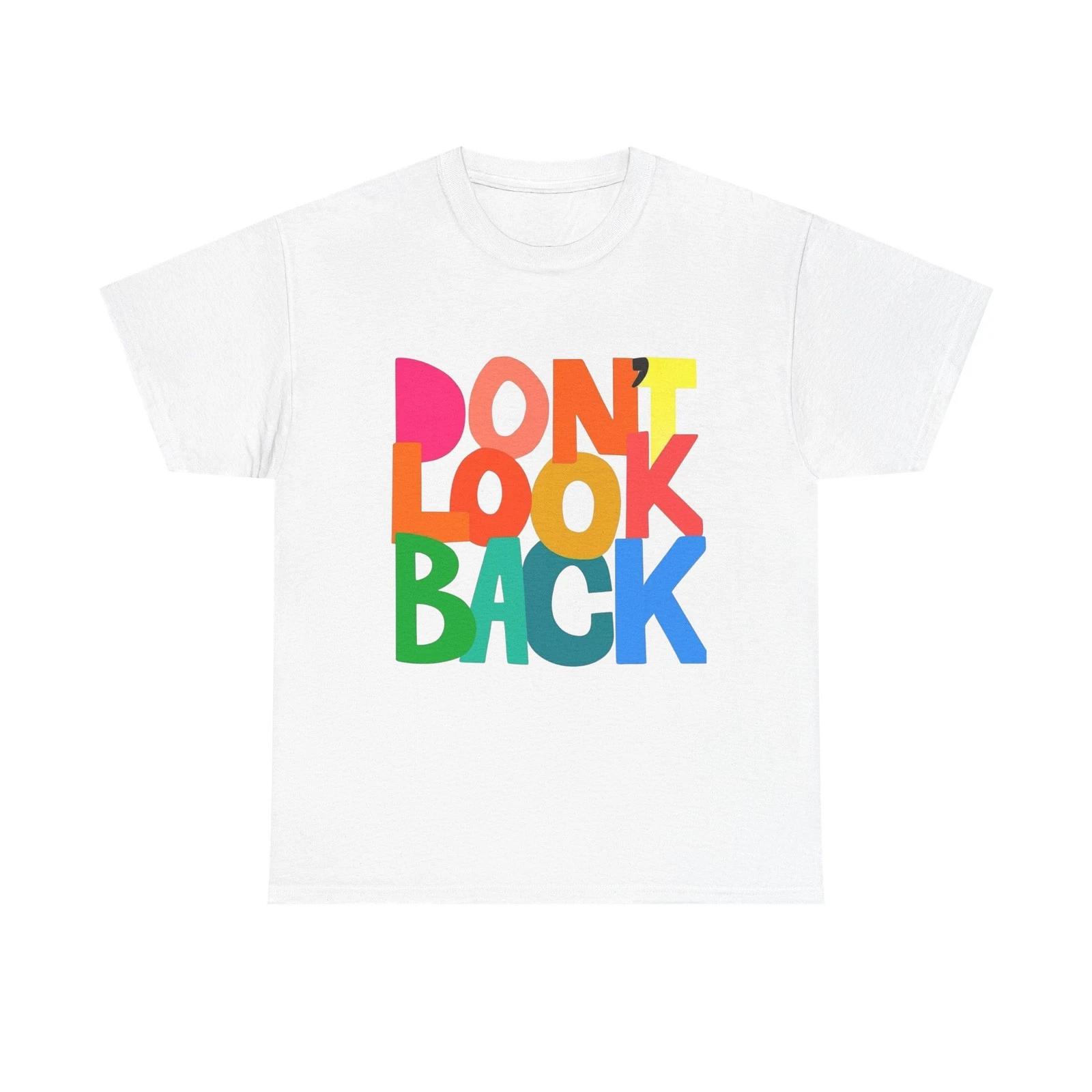 Don t Look Back Graphic T Shirt Unisex Heavy Cotton Tee GIFT L