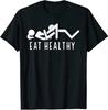 Men's and Women's T-shirts NEW LIMITED Eat Healthy Funny Eating Design Great Gift Idea Tee T-Shirt S-3XL