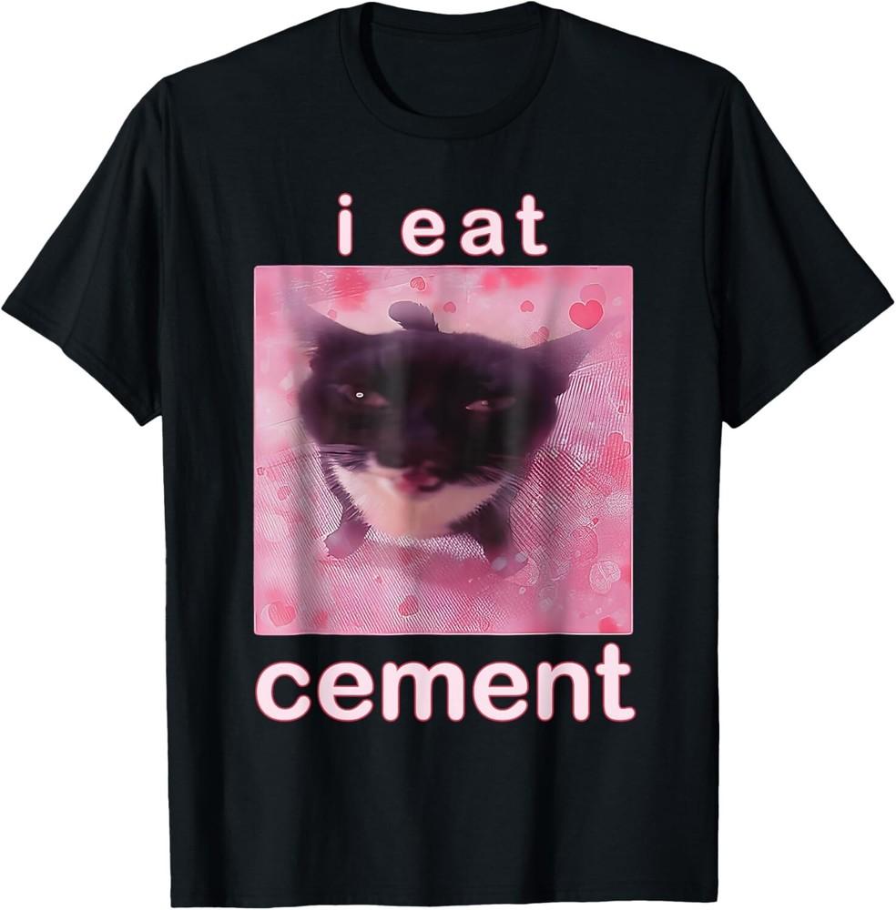 

I Eat Cement Cursed Cat Funny Oddly Specific Dank Meme T-Shirt 3XL