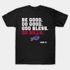 Be Good Do Good God Bless Go Bills T-Shirt