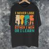 Ich verliere nie, entweder ich gewinne oder ich lerne Grafikdruck T-Shirt Unisex Wounisex Nunca Pierdo 100% Baumwolle T-Shirt Kleidung