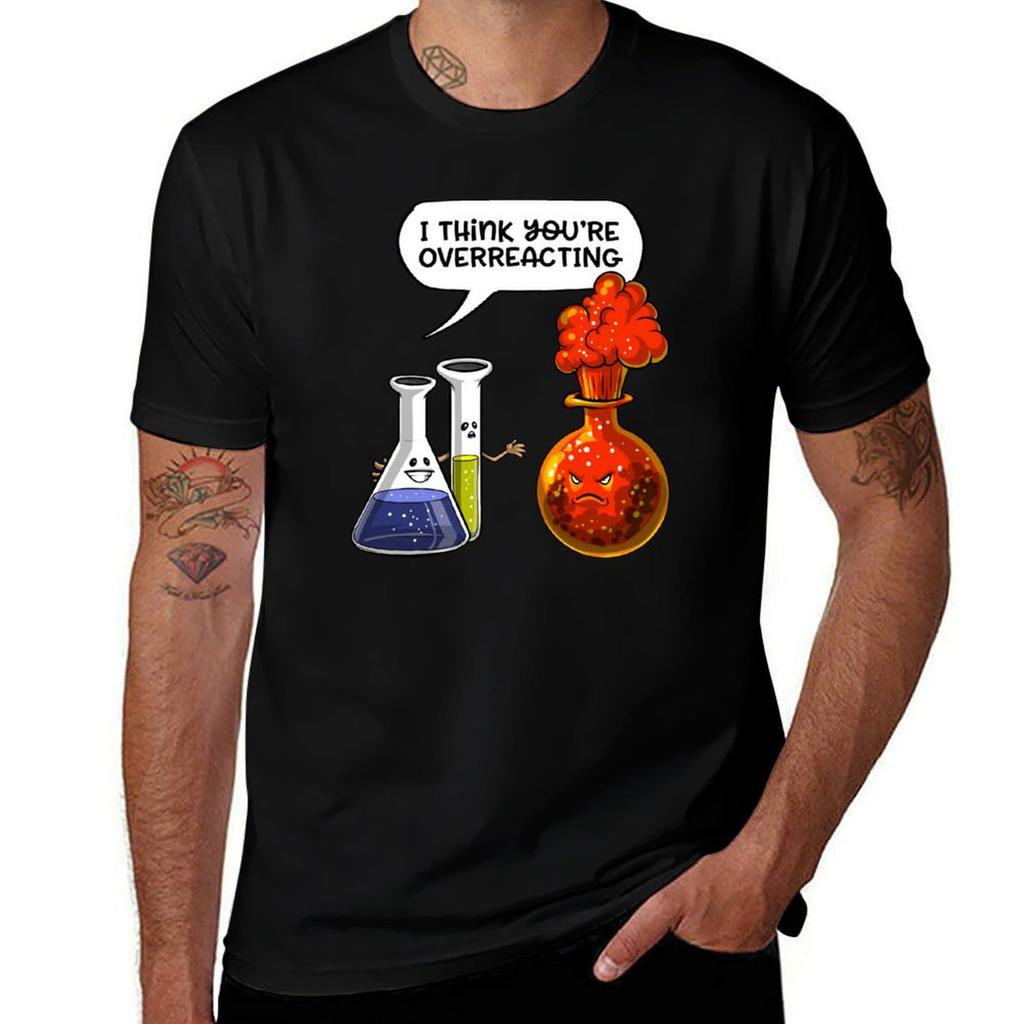 Chemistry You Are Overreacting Tshirt Antipilling Casual Tshirt