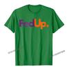 Fed Up TShirt Funny Logo Humor Parody Tee Camisas Unisex New Coming Casual Tops Tees Cotton Tshirts For Unisex Printed