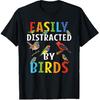 Easily Distracted By Birds Funny Bird Lover Birdwatching T-Shirt