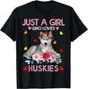 Husky Dog Shirt for Women Just A Girl Who Loves Huskies Fun Gift Unisex T-Shirt