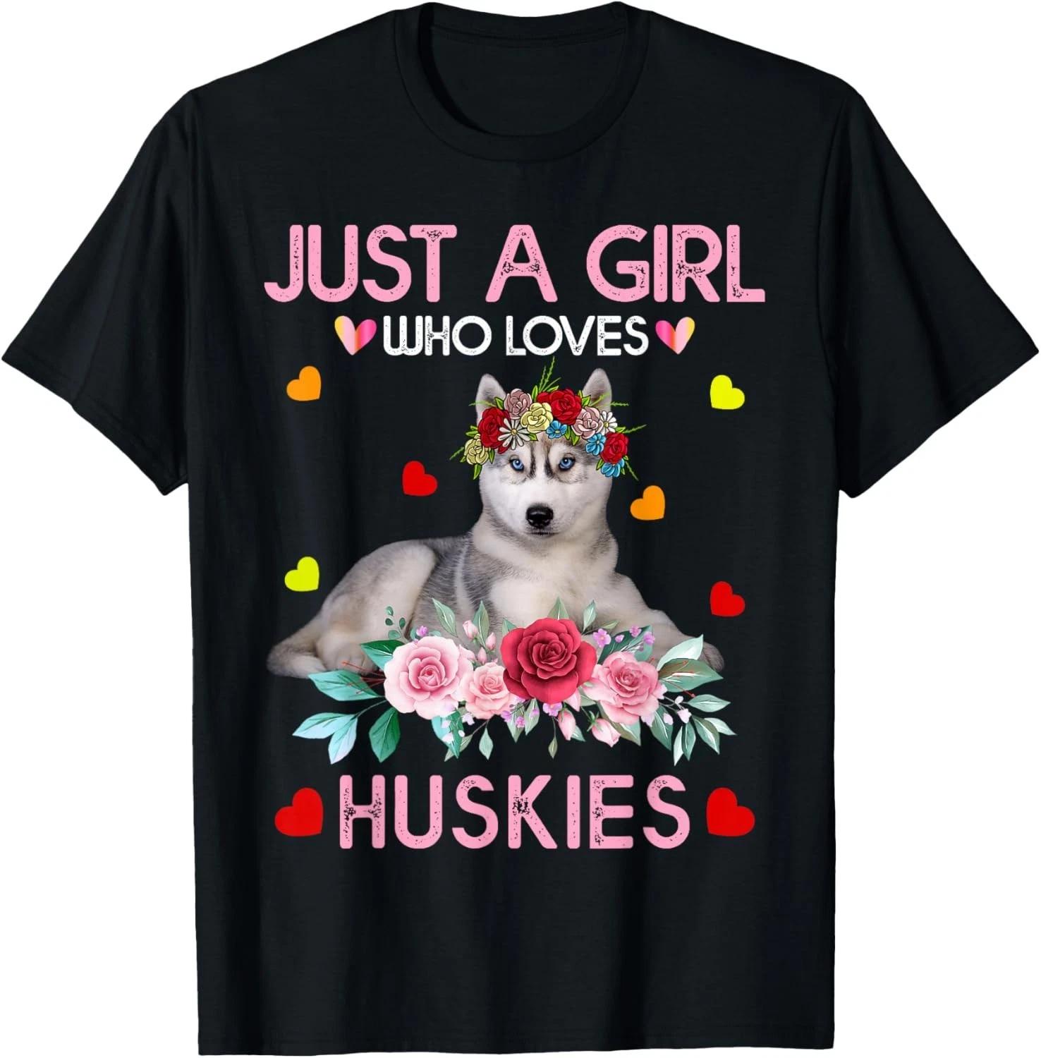 

Husky Dog Shirt for Women Just A Girl Who Loves Huskies Fun Gift Unisex T-Shirt S