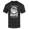 I Paused My Anime To Be Here T-shirt Anime Shirts