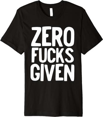 Zero F*cks Given Funny T Shirt Tee Don't Care