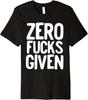 Zero F*cks Given Funny T Shirt Tee Don't Care