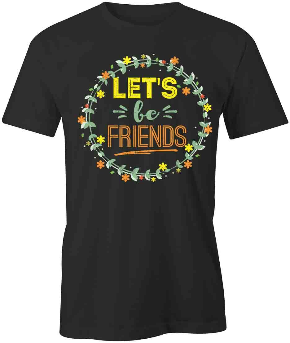 Let It Friends TShirt Tee Short-Sleeved Cotton CLOTHING POSITIVE S1BCA720 XXL