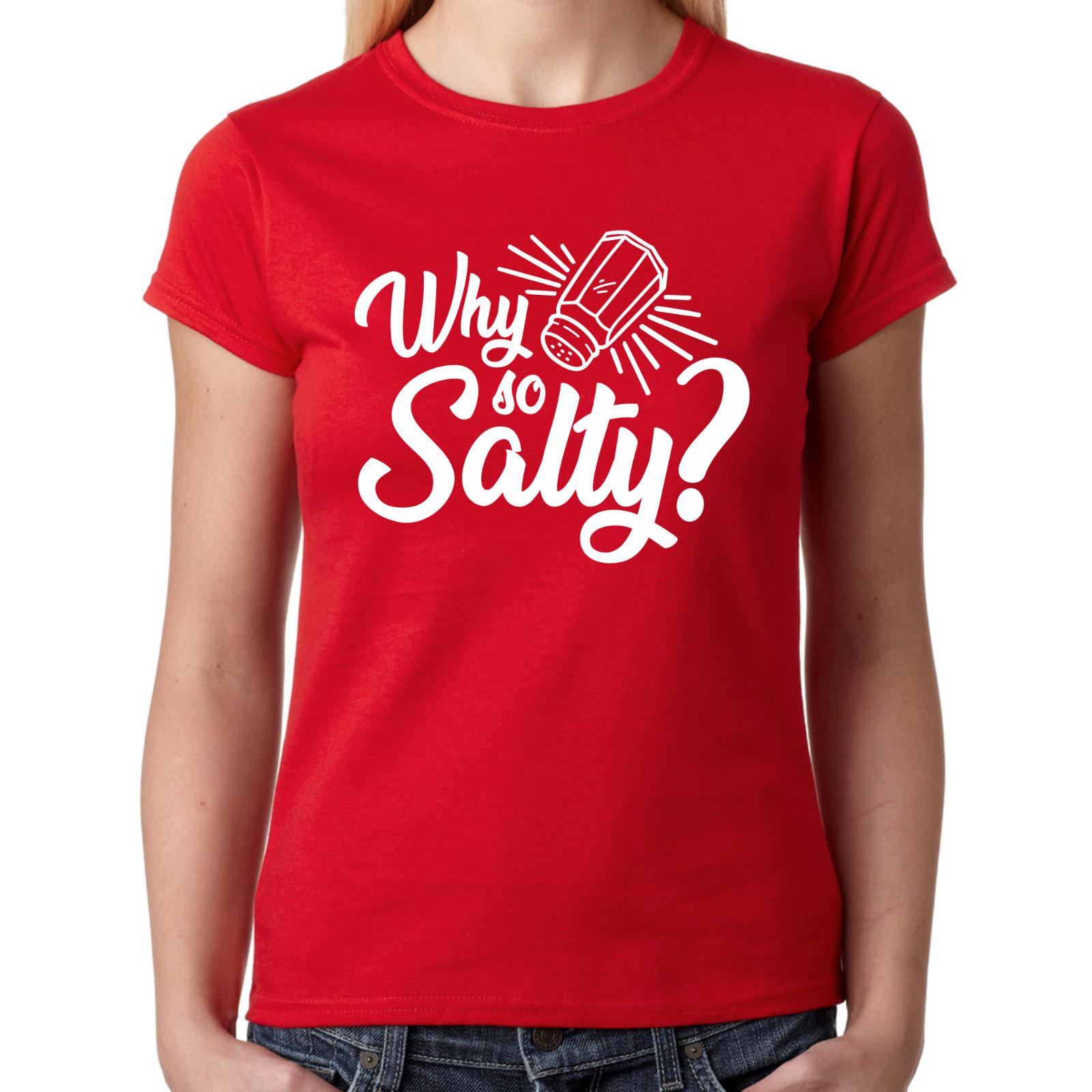 WHY SO SALTY Gamer Gaming Shooter Geek Sayings Funny Comedy Womens T-Shirt Mens Womens Tees Top 3XL
