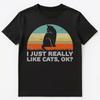Funny I Just Really Like Cats Ok T Shirt Unisex T-Shirt