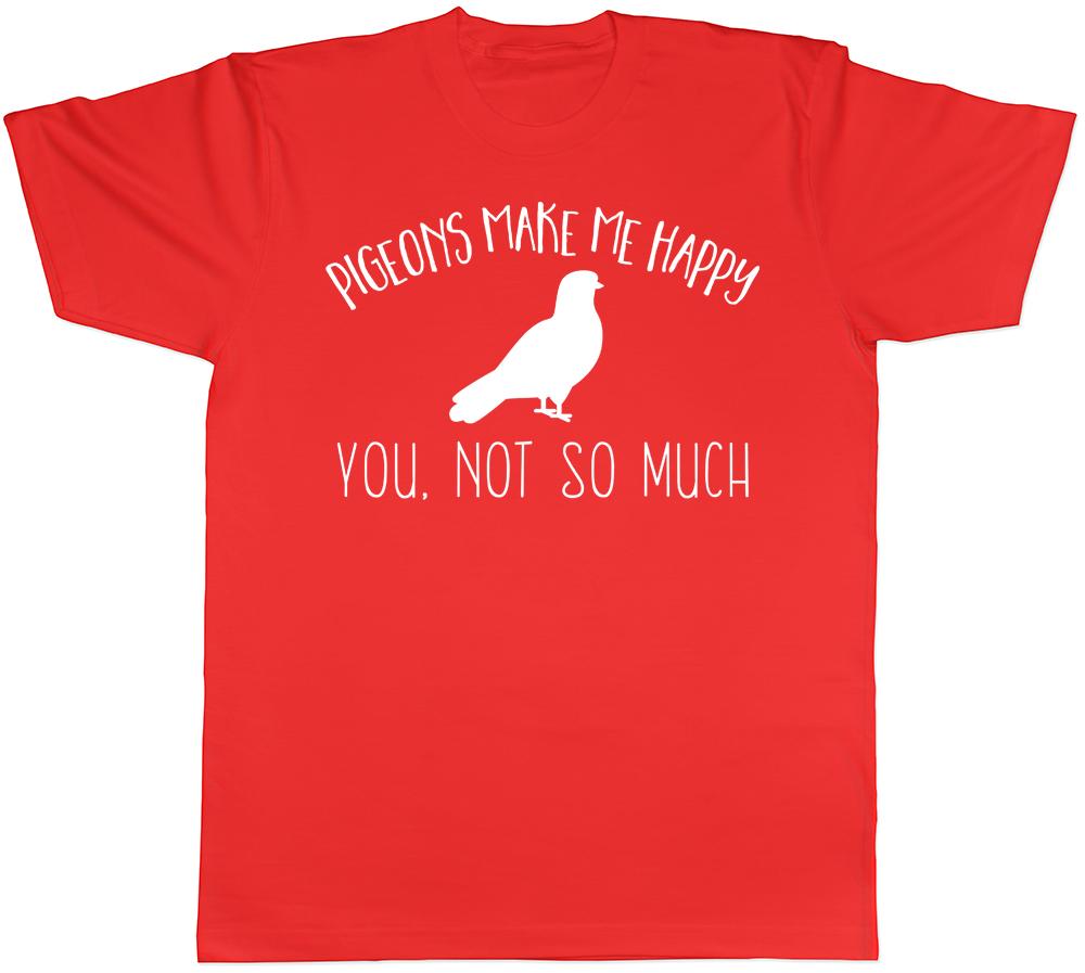 Pigeons make me Happy You not so much Unisexs Unisexs TShirt S