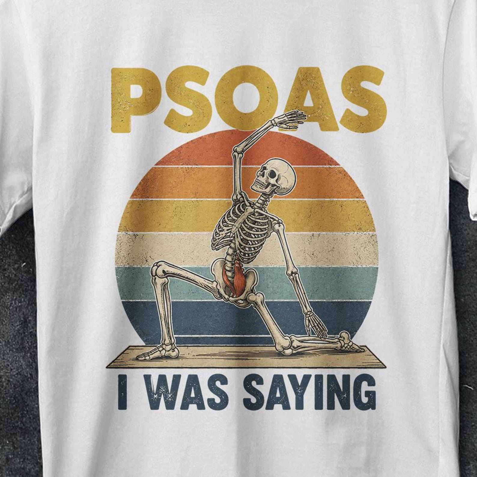 Psoas i was saying, psoas i was saying shirt, pelvic floor, Massage Therapist Shirt, Psoas, humor shirt, Massage shirt, Stretched skeleton 3XL