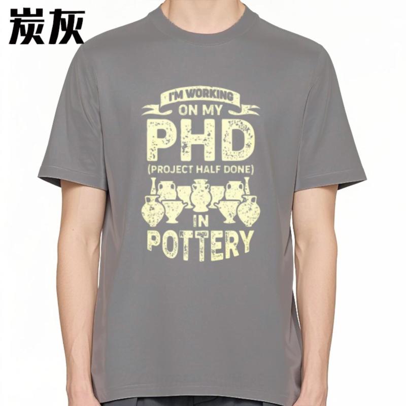 New Cotton Tshirt Unisex Brand Tshirt Workout For Him Oneck Tshirt Vintage Im Working On My Phd In Pottery Stylish Unisex Tees