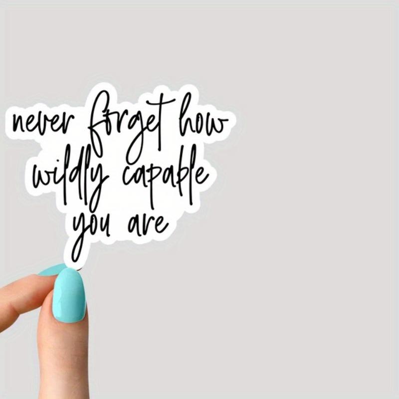 never forget capable stickers Durable for Laptop, Car, Luggage, Skateboard & More - Perfect for Teens, Adults, Creative Decor & Gifting