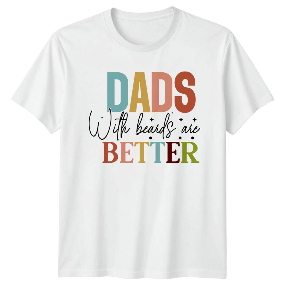 Dads With Beards Are Better TShirt Fathers Day Gift S