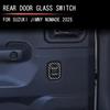 For Jimny Nomade 2025 5 Door Car Rear Window Glass Switch Frame Interior Accessory Part