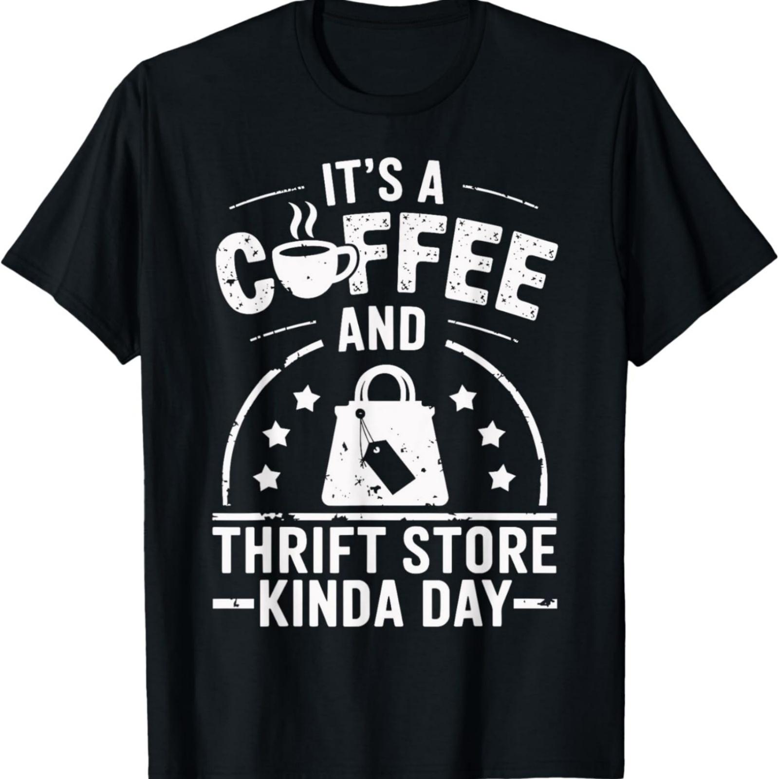 It s A Coffee And Thrift Store Kinda Day Funny Thrifting T-Shirt XXXXXL разноцветный