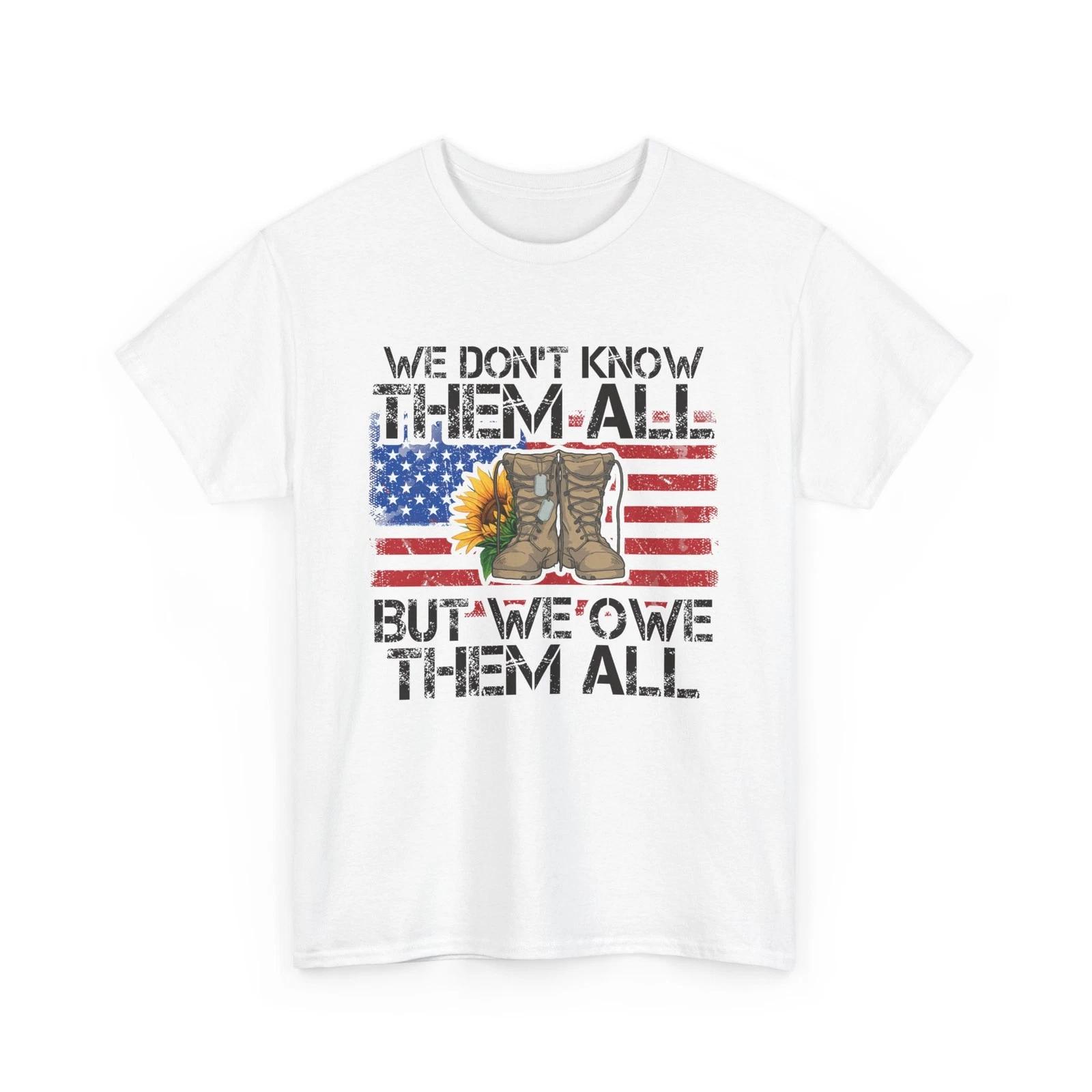 American Flag Veteran Shirt, We Don t Know Them All Veteran s Day Men Dad Shirt 3XL