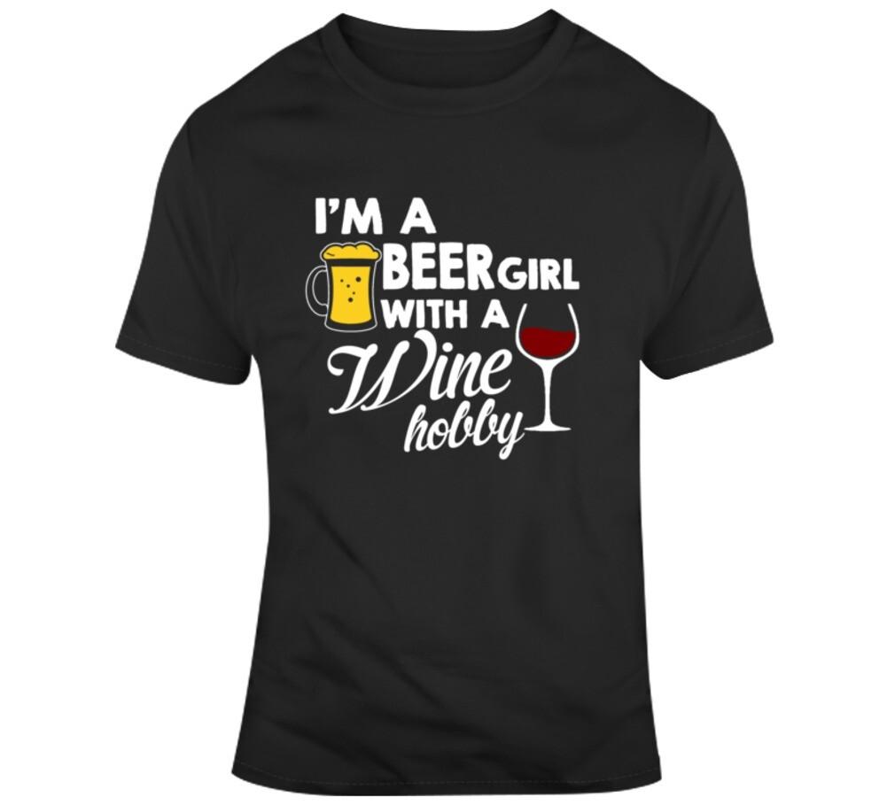 Im A Beer Girl With A Wine Hobby Funny Makes A Great Gift Tee For Women T Shirt S