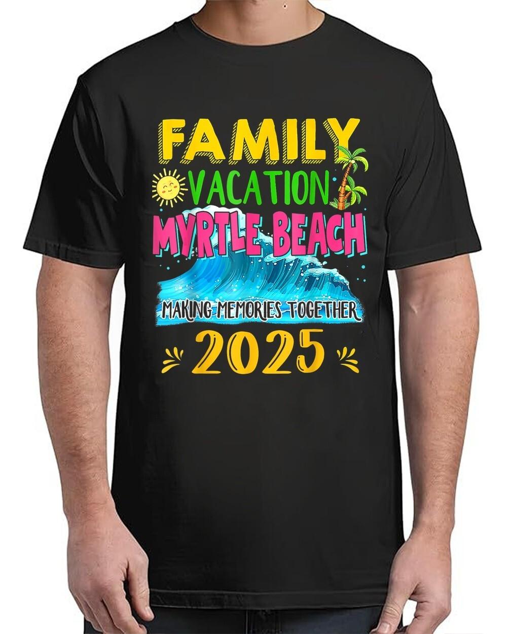 Family Vacation Myrtle Beach 2025 Holiday Summer Matching Adult S-4XL T-Shirt XXL