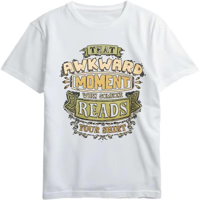 Adult for Man Oneck Tshirt Daily Wear That Awkward Moment When Someone Reads Your Shirt Basic Teenagers Tees Fashion Tshirt M