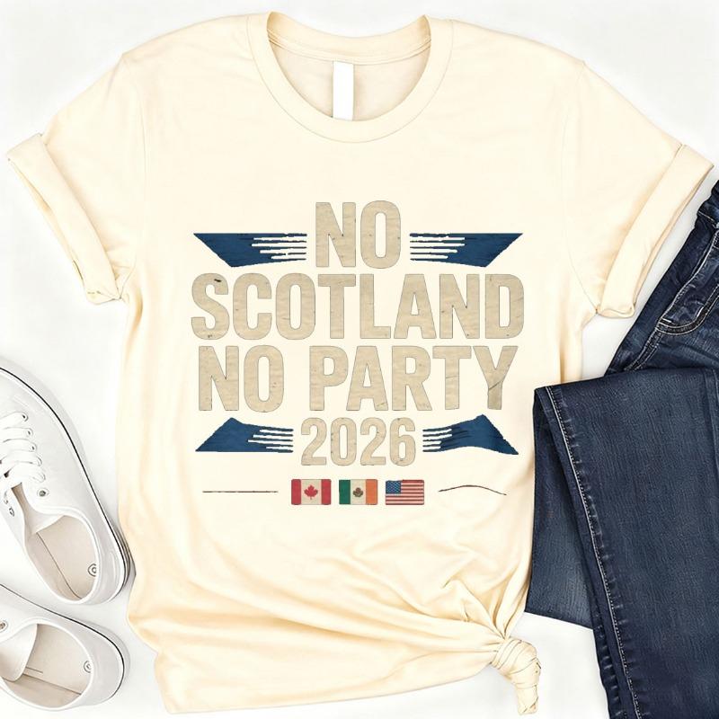 No Scotland No Party 2026 Shirt Scotland TShirt Tartan Army Top Funny Tees High Quality Cotton Shortsleev Unisex Women Fans Gift S