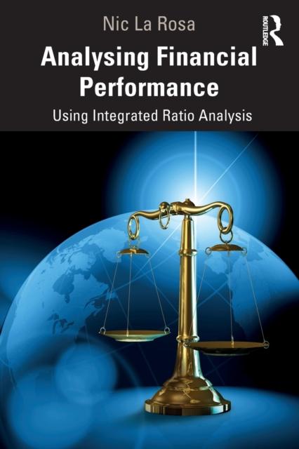 The Analysing Financial Performance : Using Integrated Ratio Analysis Book